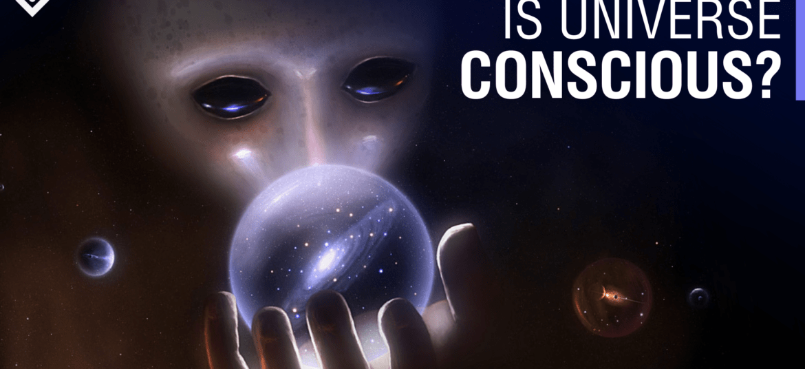 Is The Universe Conscious? Quantum Consciousness Explained